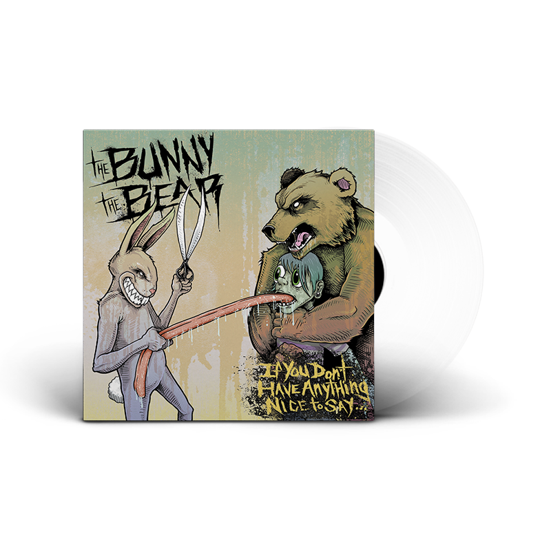 The Bunny The Bear : If You Don’t Have Anything Nice to Say... [LIMITED EDITION 12" VINYL]