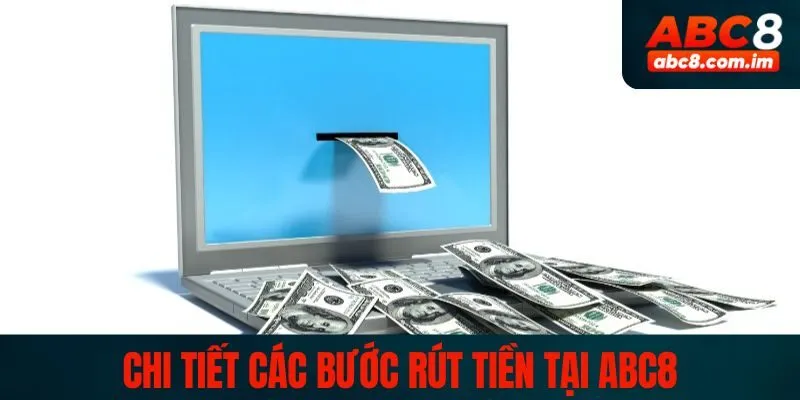 Hướng dẫn thành viên rút tiền ABC8 dễ dàng 