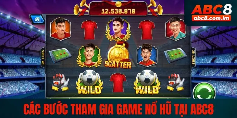 Các bước tham gia game nổ hũ tại ABC8 