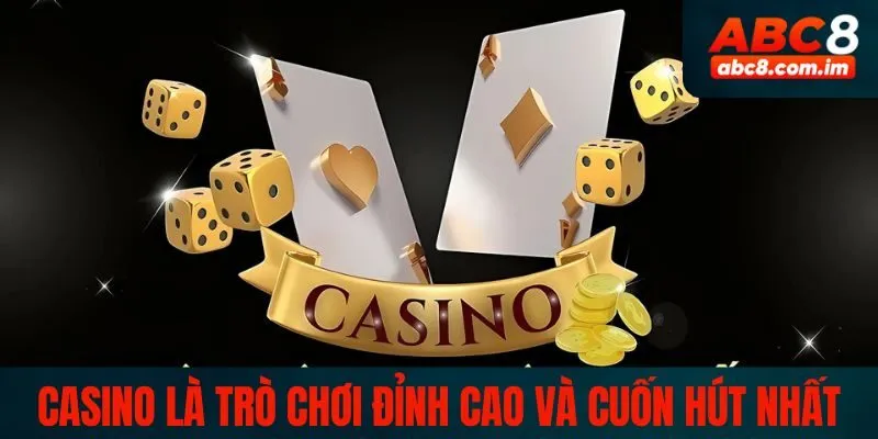 Casino đỉnh cao và cuốn hút cho hội viên ABC8