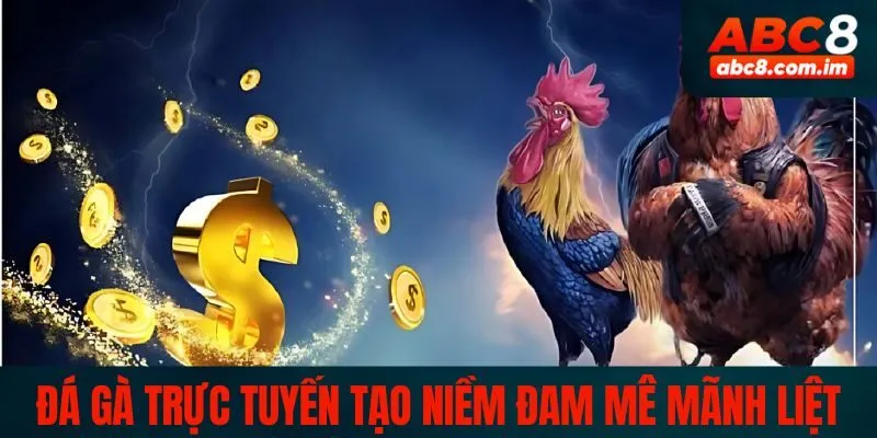 Đá gà trực tuyến khơi dậy niềm đam mê mãnh liệt