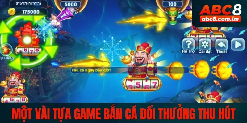 Một vài tựa game bắn cá đổi thưởng thu hút nhất