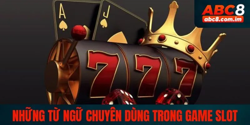 Những từ ngữ chuyên dùng trong game slot