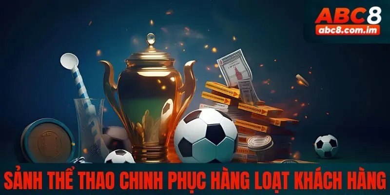 Sảnh game thể thao chinh phục hàng triệu khách hàng